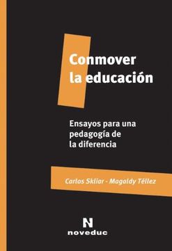 Conmover La Educacion Ensayos Para Una Pedagogia De La Diferencia