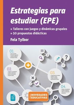 Estrategias Para Estudiar. (Epe) Talleres Con Juegos Y Dinámicas Grupales. 50 Propuestas Didácticas