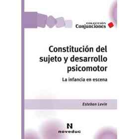 Constitución Del Sujeto Y Desarrollo Psicomotor. La Infancia en Escena