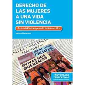 Derecho De Las Mujeres a Una Vida Sin Violencia: guías Didácticas Para La Lectura Crítica