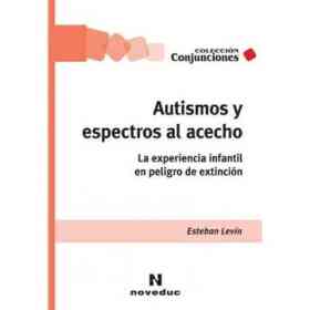 Autismos Y Espectros Al Al Acecho La Experiencia Infantil en Peligro De Extincion