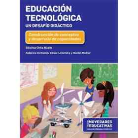 Educacion Tecnologica Un Desafio Didactico Construccion De Conceptos Y Desarrollo De Capacidades