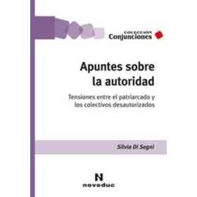 Apuntes Sobre La Autoridad. Tensiones Entre El Patriarcado Y Los Colectivos Desautorizados