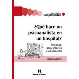 Qué Hace Un Psicoanalista en Un Hospital? - Infancias, Adolescencias Y Salud Mental