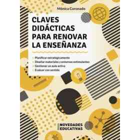 Claves Didácticas Para Renovar La Enseñanza - Planificar Estratégicamente / Diseñar Materiales Y Entornos Estimulantes / Gestionar Un Aula Activa / Evaluar Con Sentido