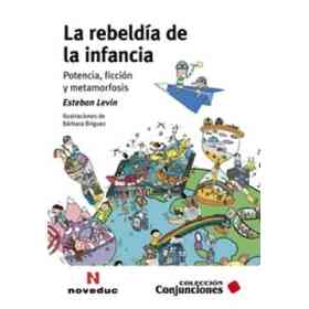 Rebeldia De La Infancia Potencia Ficcion Y Metamorfosis