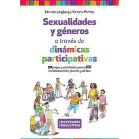 Sexualidades Y Generos a Traves De Dinamicas Participativas 30 Juegos Y Actividades Para La Esi.