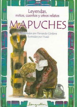 Mapuches (Leyendas, Mitos, Cuentos Y Otros Relatos