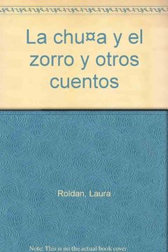 La chuña Y El Zorro Y Otros Cuentos