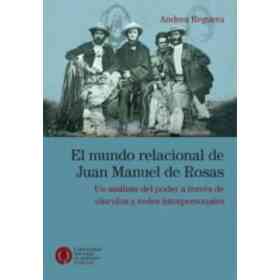 El Mundo Relacional De Juan Manuel De Rosas