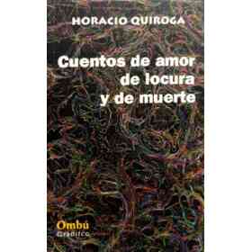 Cuentos De Amor De Locura Y De Muerte