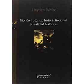 Ficción Histórica, Historia Ficcional Y Realidad Histórica
