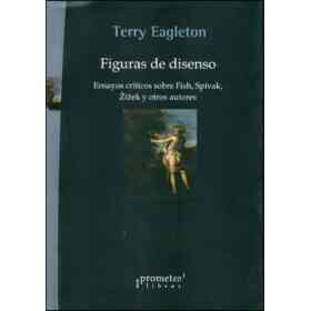 Figuras De Disenso Ensayos Criticos Sobre Fish Spivak Z Izek Y Otros Autores