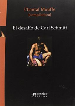 El Desafio De Carl Schmitt