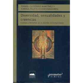 Diversidad; Sexualidades Y Creencias. Cuerpo Y Derechos en El Mundo Contemporaneo
