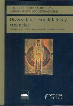 Diversidad; Sexualidades Y Creencias. Cuerpo Y Derechos en El Mundo Contemporaneo