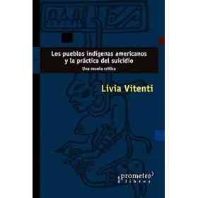 Los Pueblo Indígenas Americanos Y La Práctica Del Suicidio. Una reseña Crítica