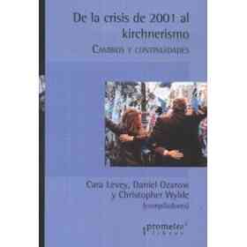 De La Crisis Del 2001 Al Kirchnerismo. Cambios Y Continuidades