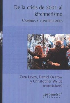 De La Crisis Del 2001 Al Kirchnerismo. Cambios Y Continuidades