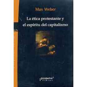 La Etica Protestante Y El Espiritu Del Capitalismo