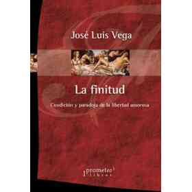 La Finitud: La Condicion Y Paradoja De La Libertad Amorosa