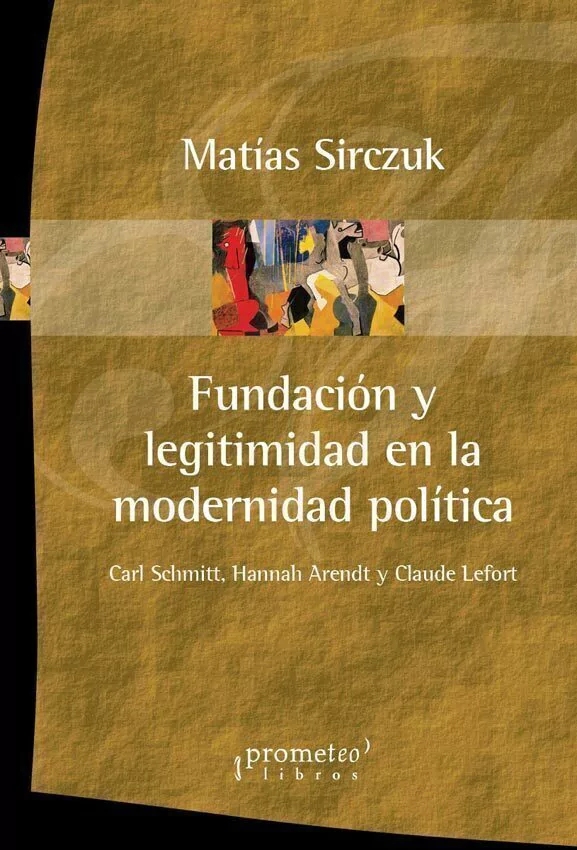 Fundacion Y Legitimidad en La Modernidad Politica