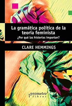 La Gramatica Politica De La Teoria Feminista