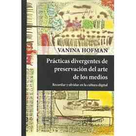 Prácticas Divergentes De Preservación Del Arte De Los Medios