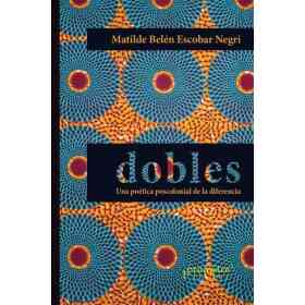 Dobles. Una Poetica Poscolonial De La Diferencia