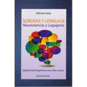 Sordera Y Lenguaje. Neurociencias Y Logogenia. Experiencias Linguísticas Con Niños Sordos.