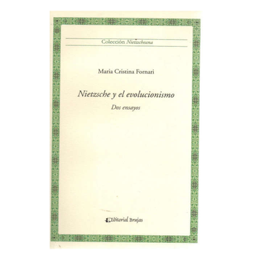 Nietzche Y El Evolucionismo. Dos Ensayos.