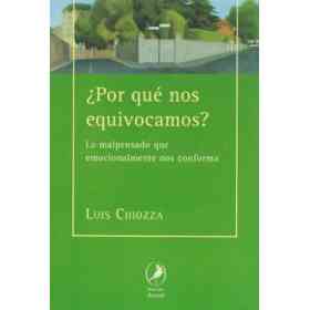 Por Que Nos Equivocamos? Lo Malpensado Que Emocionalmente Nos Conforma