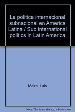 La Politica Internacional Subnacional en America Latina