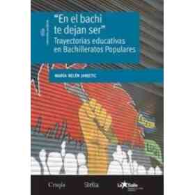 En El Bachi Te Dejan Ser Trayectorias Educativas en Bachilleratos Populares