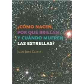 Como Nacen, Por Que Brillan Y Cuando Mueren Las Estrellas
