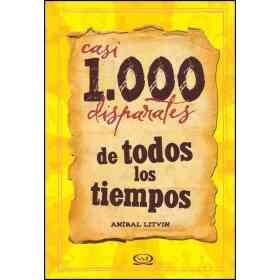Casi 1000 Disparates De Todos Los Tiempos