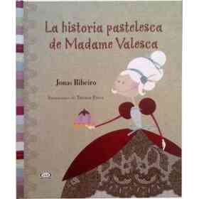 La Historia Pastelesca De Madame Valesca