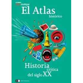 El Atlas Historico / the Historical Atlas: Historia Critica Del Siglo Xx / Critical History of the Twentieth Century (Spanish Edition)