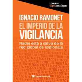 El Imperio De La Vigilancia - Nadie Esta a Salvo De La Red Global De Espionaje
