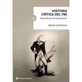 Historia Critica Del Fmi. El Gendarme De Las Finanzas