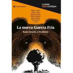 La Nueva Guerra Fria. Rusia Desafia a Occidente