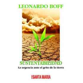Sustentabilidad La Urgencia Ante El Grito De La Tierra