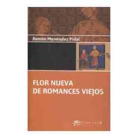 Flor Nueva De Romances Viejos