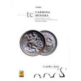 Carmina Minora : Edición Bilingüe Latín-Español.-- ( De Puño Y Letra. Tc ; 16 )