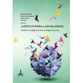 Justicia Para Las Mujeres . Desafios Actuales De La Etica Teologica Feminista