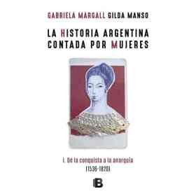 Historia Argentina Contada Por Mujeres 1