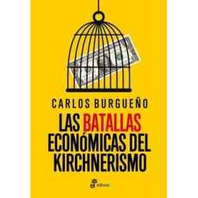 Las Batallas Economicas Del Kirchnerismo