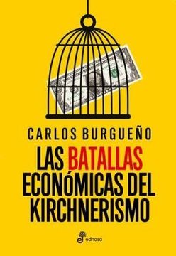 Las Batallas Economicas Del Kirchnerismo