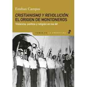 Cristianismo Y Revolucion. El Origen De Montonero