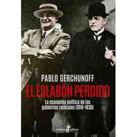 Eslabon Perdido La Economia Politica De Los Gobiernos Radicales 1916-1930